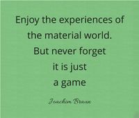 Quotation - Enjoy the experiences of the material world